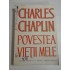 POVESTEA VIETII MELE - CHARLES CHAPLIN